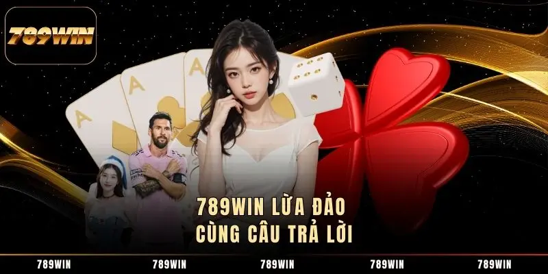 789WIN lừa đảo cùng câu trả lời 789WIN lừa đảo cùng câu trả lời