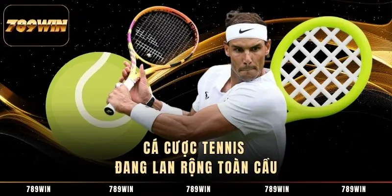 Cá cược tennis đang lan rộng toàn cầu Cá cược tennis đang lan rộng toàn cầu