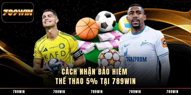 Cách nhận bảo hiểm thể thao 5% tại 789WIN Cách nhận bảo hiểm thể thao 5% tại 789WIN