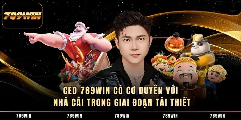 CEO 789WIN có cơ duyên với nhà cái trong giai đoạn tái thiết CEO 789WIN có cơ duyên với nhà cái trong giai đoạn tái thiết