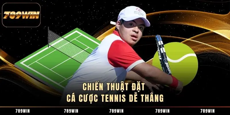 Chiến thuật đặt Cá cược tennis dễ thắng Chiến thuật đặt Cá cược tennis dễ thắng
