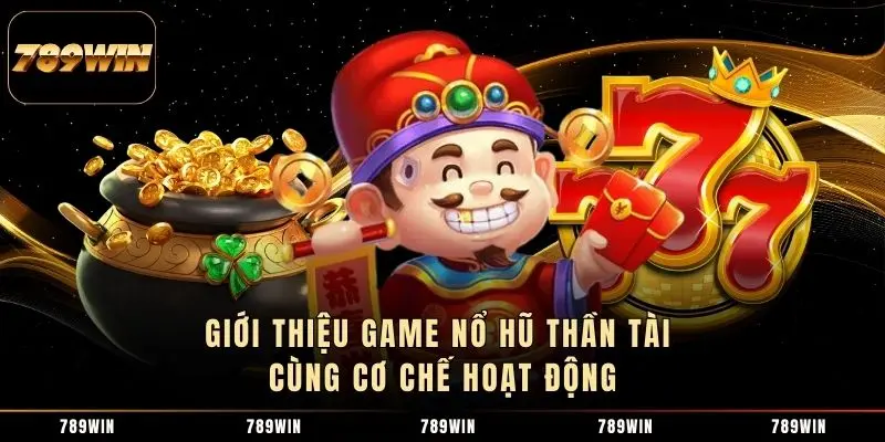 Giới thiệu game nổ hũ Thần Tài cùng cơ chế hoạt động Giới thiệu game nổ hũ Thần Tài cùng cơ chế hoạt động