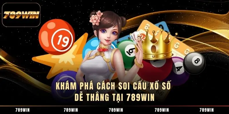 Khám phá cách soi cầu xổ số dễ thắng tại 789WIN Khám phá cách soi cầu xổ số dễ thắng tại 789WIN