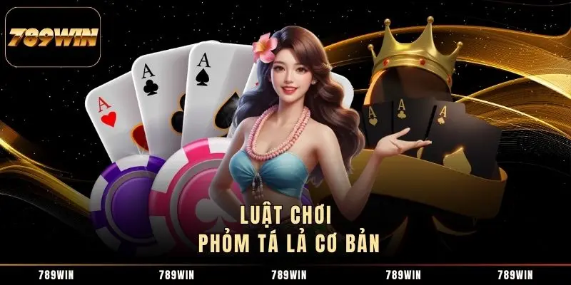 Luật chơi Phỏm tá lả cơ bản Luật chơi Phỏm tá lả cơ bản