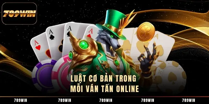Luật cơ bản trong mỗi ván Tấn online Luật cơ bản trong mỗi ván Tấn online