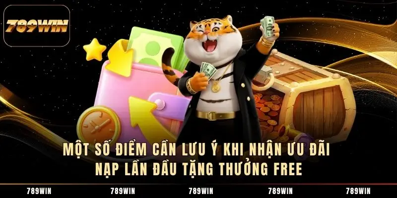 Một số điểm cần lưu ý khi nhận ưu đãi nạp lần đầu tặng thưởng free Một số điểm cần lưu ý khi nhận ưu đãi nạp lần đầu tặng thưởng free