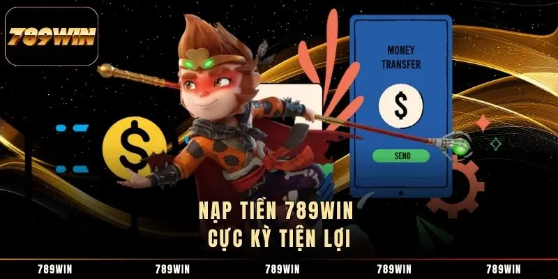 Nạp tiền 789WIN cực kỳ tiện lợi Nạp tiền 789WIN cực kỳ tiện lợi